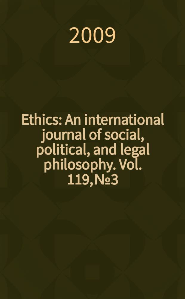 Ethics : An international journal of social, political, and legal philosophy. Vol. 119, № 3