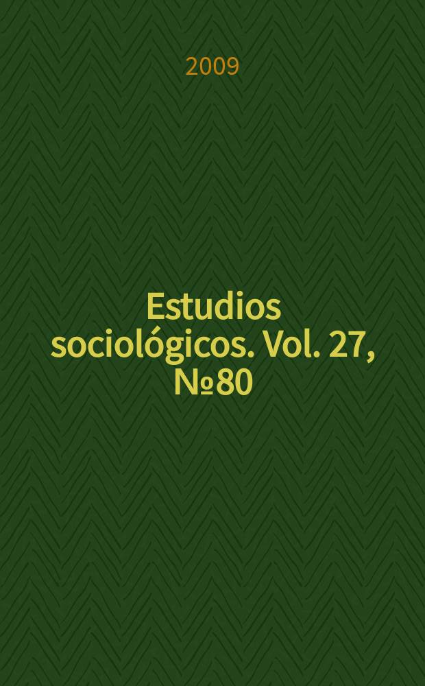 Estudios sociológicos. Vol. 27, № 80