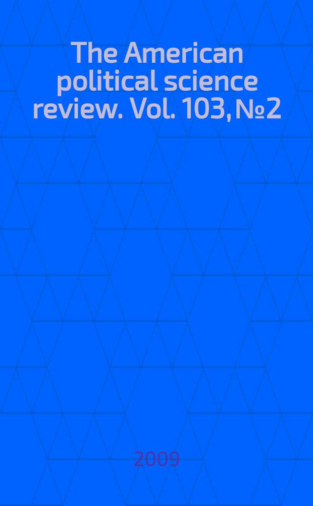The American political science review. Vol. 103, № 2