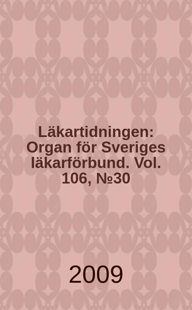 Läkartidningen : Organ för Sveriges läkarförbund. Vol. 106, № 30/31