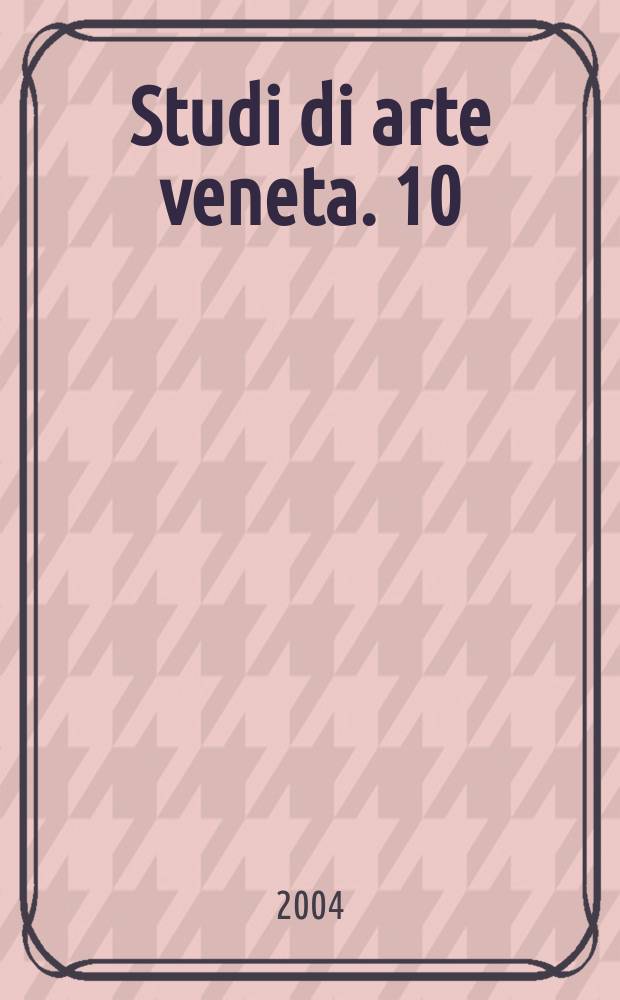 Studi di arte veneta. 10 : Il restauro dei dipinti