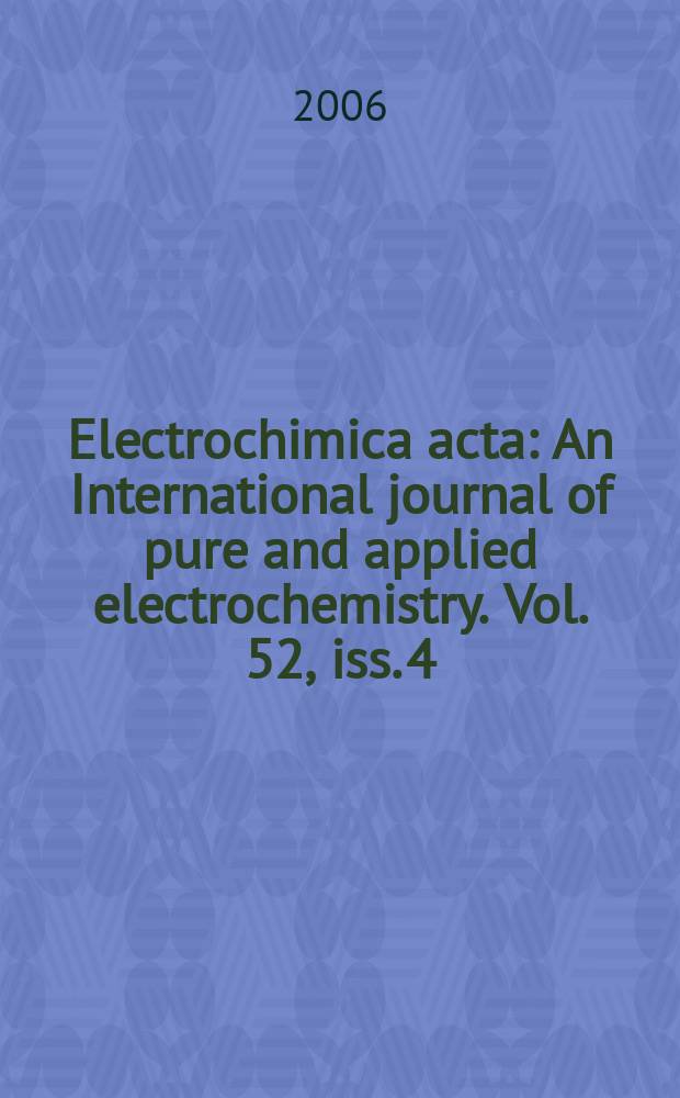 Electrochimica acta : An International journal of pure and applied electrochemistry. Vol. 52, iss. 4 : Electrochemical energy conversion and storage