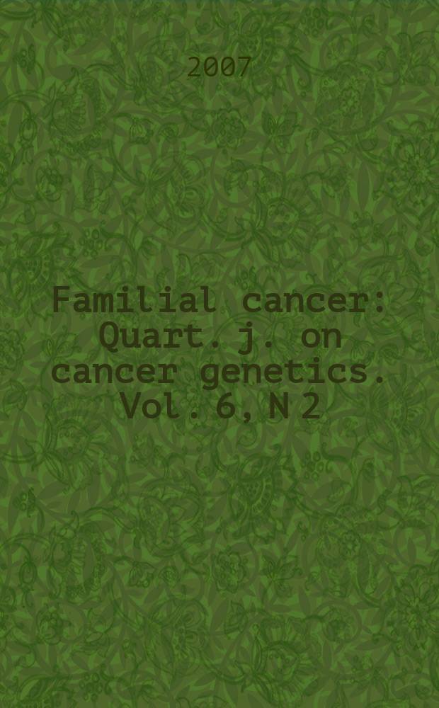 Familial cancer : Quart. j. on cancer genetics. Vol. 6, N 2 : Delivering cancer genetics services-new ways of working