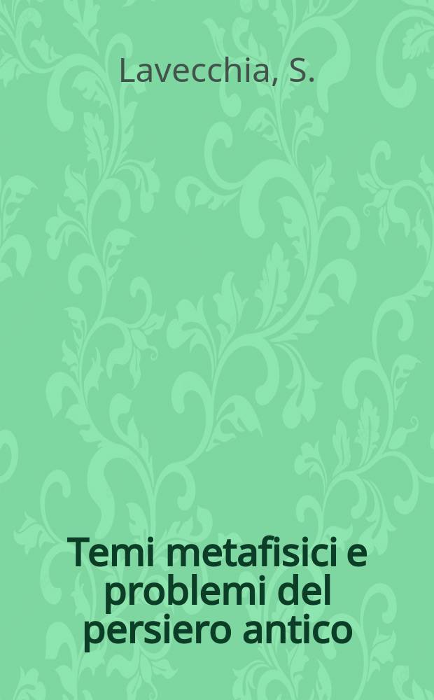 Temi metafisici e problemi del persiero antico : Una via che conduce al divino
