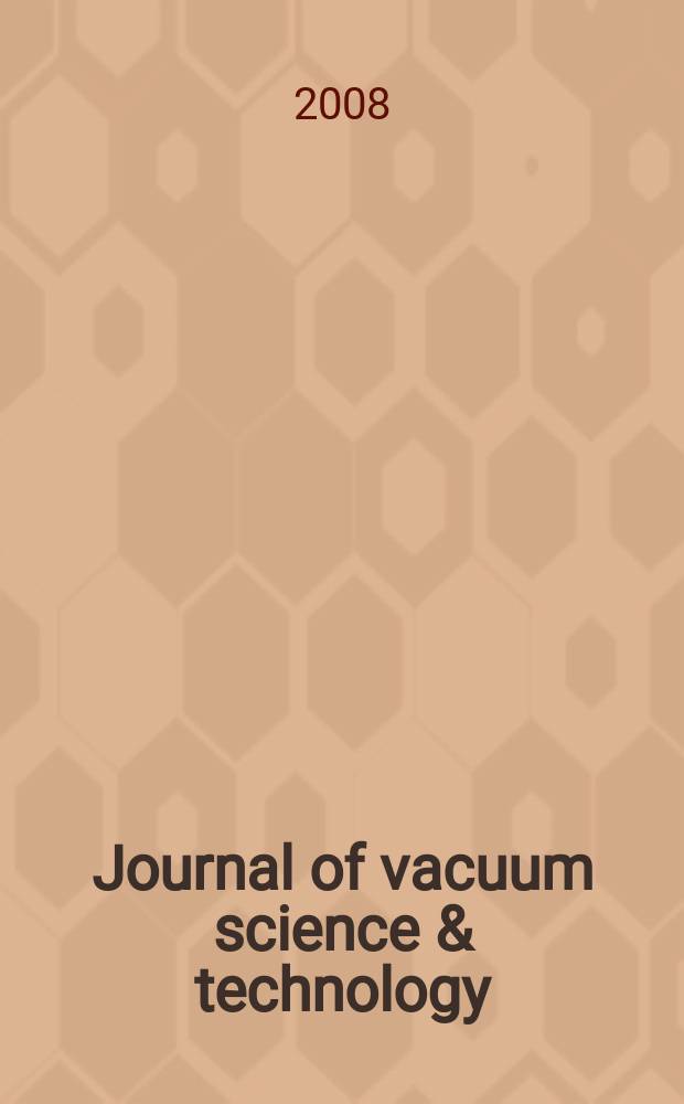 Journal of vacuum science & technology : An offic. j. of the Amer. vacuum soc. Ser. 2, vol. 26, № 2