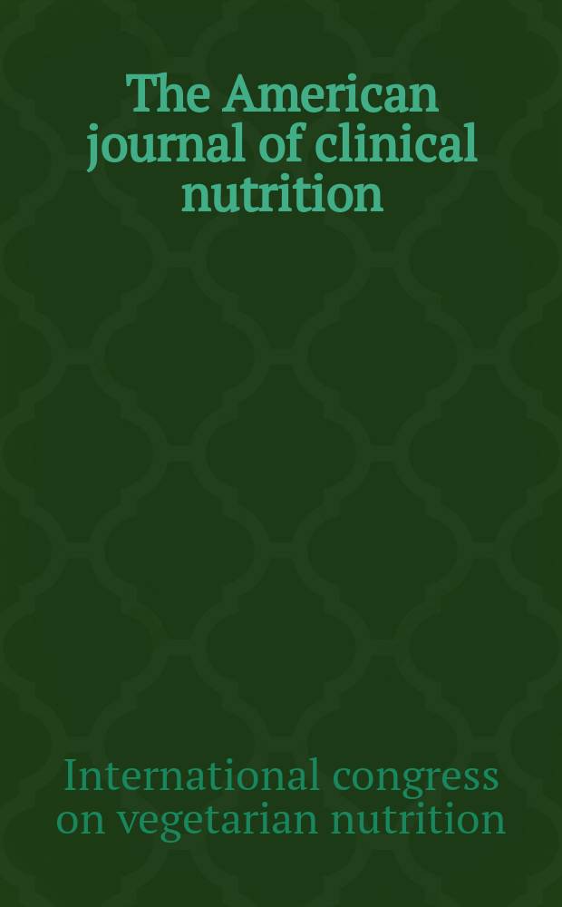The American journal of clinical nutrition : A journal reporting the practical application of our world-wide knowledge of nutrition. 2009 к vol. 89, № 5, suppl. : Proceedings of a Symposium, held in Loma Linda, CA, March 4-6, 2008 = Пятый международный конгресс по вегетарианскому питанию