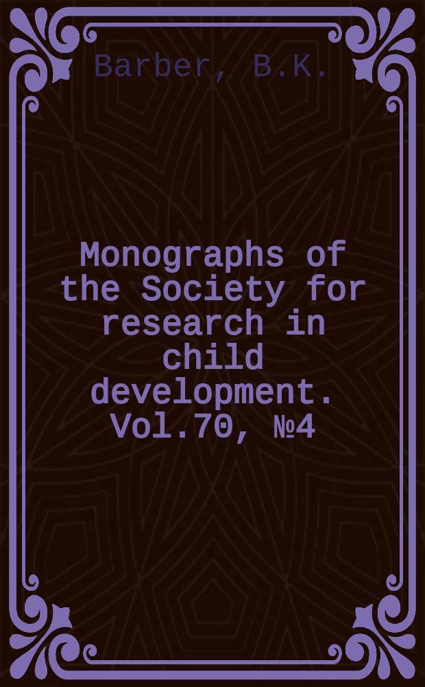 Monographs of the Society for research in child development. Vol.70, №4(282) : Parental support, psychological...