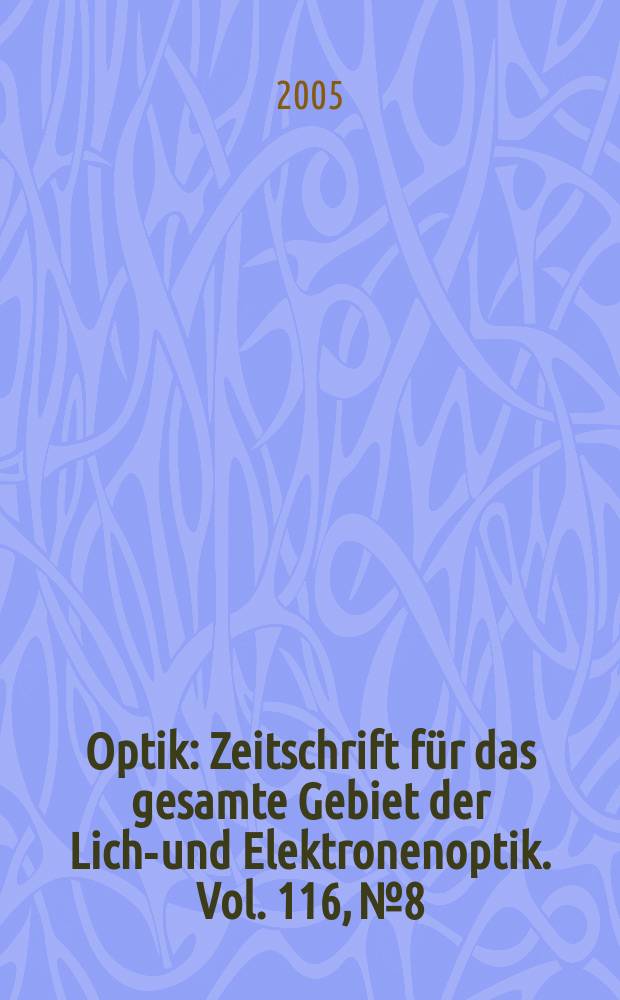 Optik : Zeitschrift für das gesamte Gebiet der Licht- und Elektronenoptik. Vol. 116, № 8