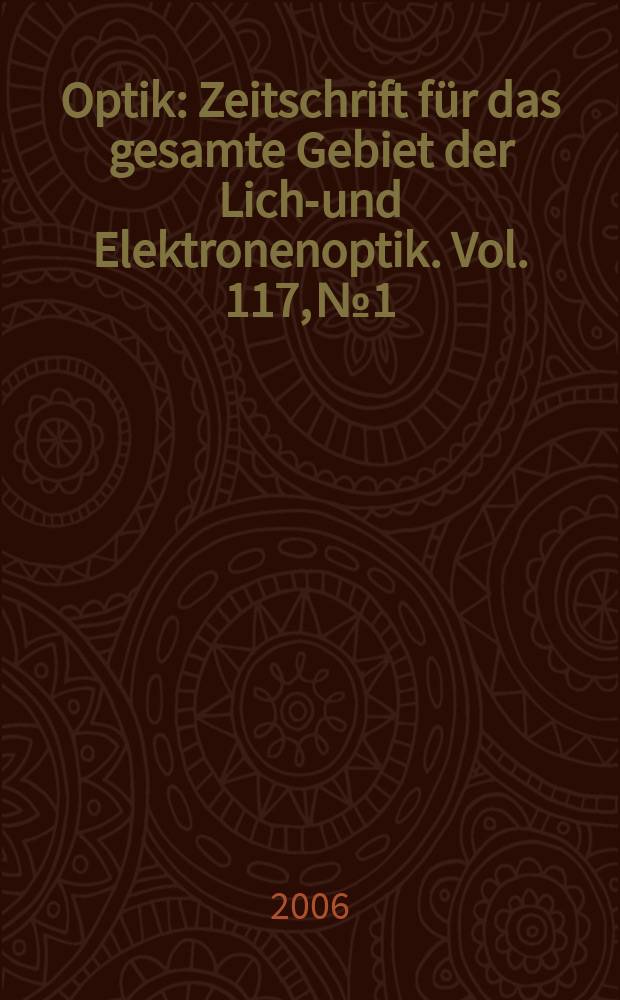 Optik : Zeitschrift für das gesamte Gebiet der Licht- und Elektronenoptik. Vol. 117, № 1