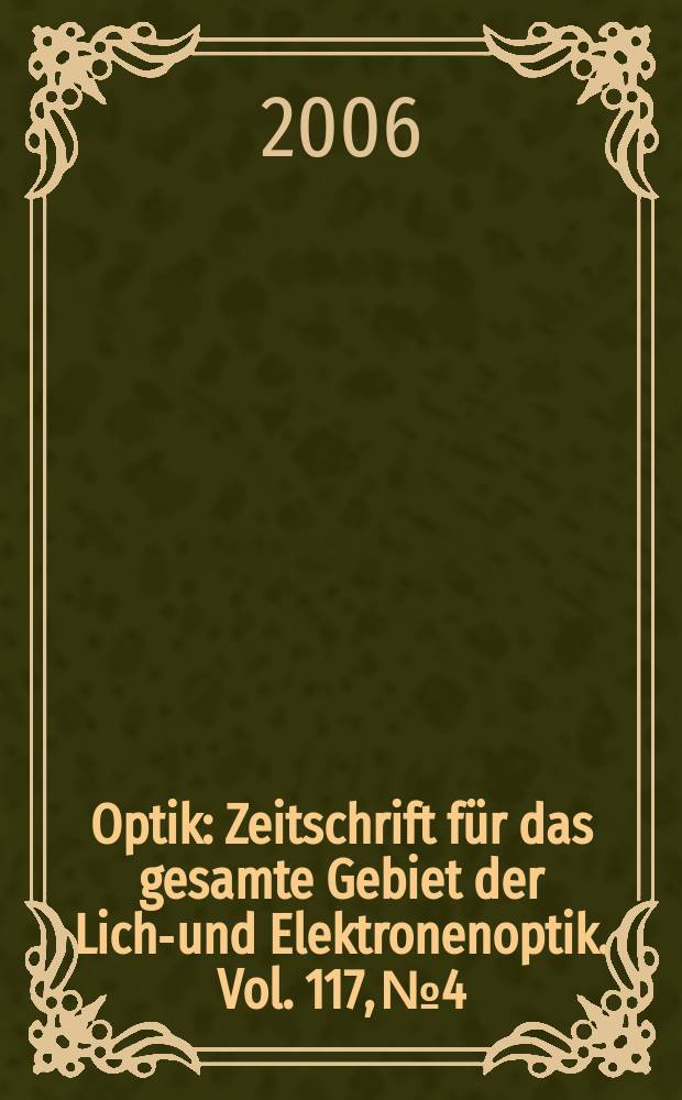 Optik : Zeitschrift für das gesamte Gebiet der Licht- und Elektronenoptik. Vol. 117, № 4