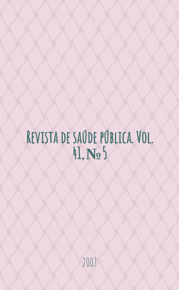 Revista de sa&uacute;de p&uacute;blica. Vol. 41, № 5