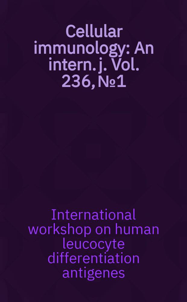 Cellular immunology : An intern. j. Vol. 236, № 1/2 : The 8th International workshop on human leucocyte differentiation antigens...