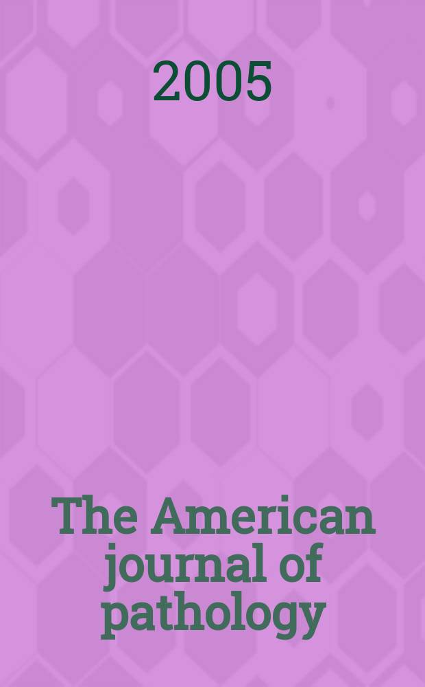 The American journal of pathology : Offic. publication of the Amer. assoc. of pathologists and bacteriologists. Vol. 167, № 3