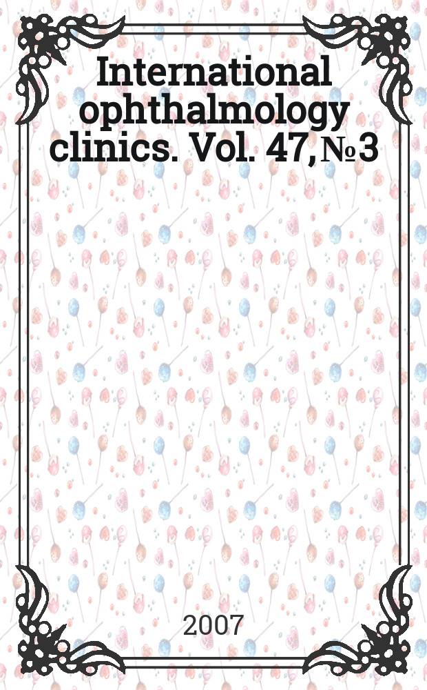 International ophthalmology clinics. Vol. 47, № 3 : World blindness = Слепота в мире.