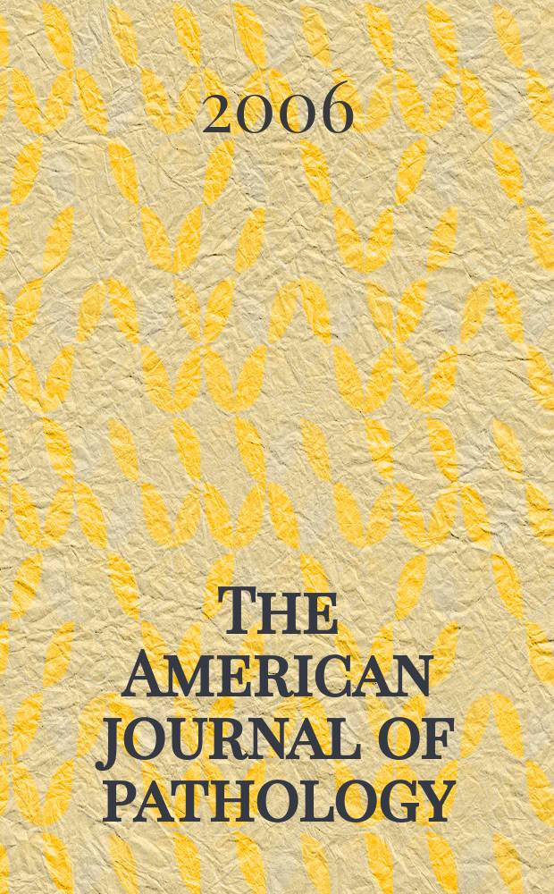 The American journal of pathology : Offic. publication of the Amer. assoc. of pathologists and bacteriologists. Vol. 168, № 1