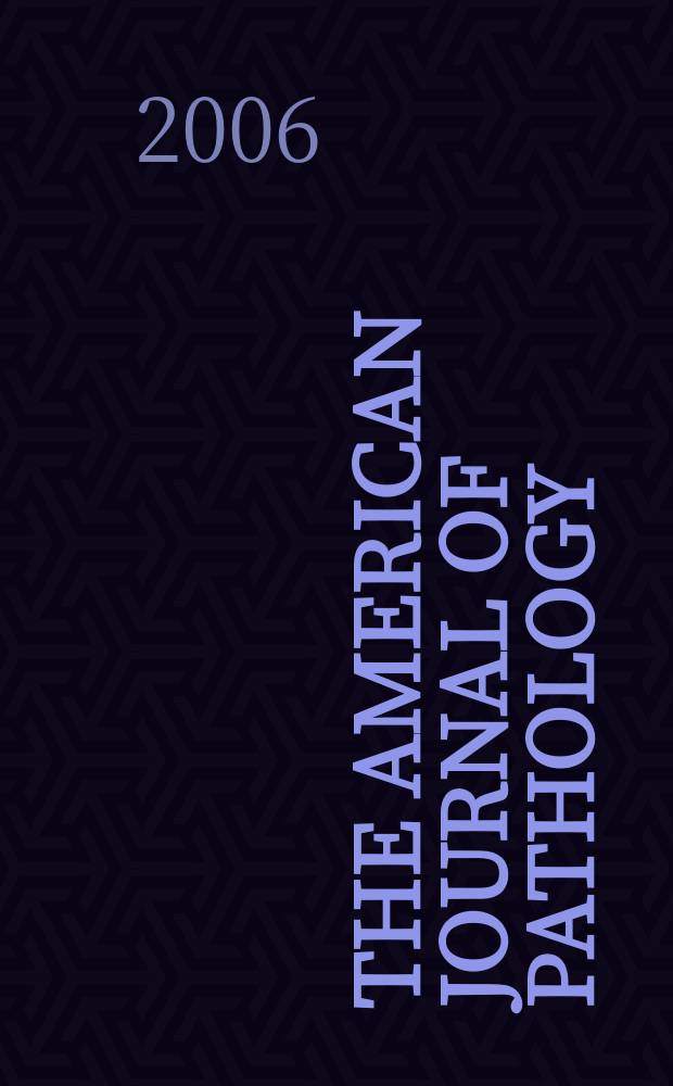 The American journal of pathology : Offic. publication of the Amer. assoc. of pathologists and bacteriologists. Vol. 168, № 2