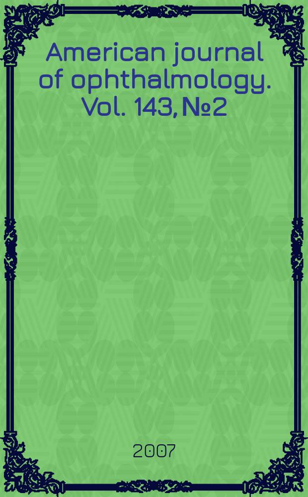 American journal of ophthalmology. Vol. 143, № 2