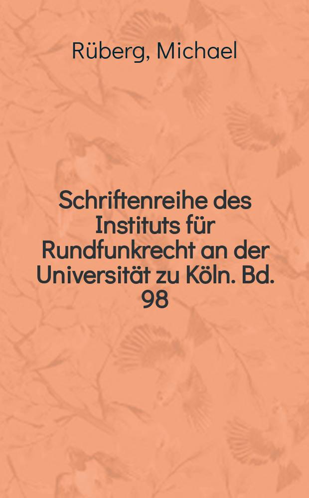 Schriftenreihe des Instituts für Rundfunkrecht an der Universität zu Köln. Bd. 98 : Vom Rundfunk- zum Digitalzeitalter