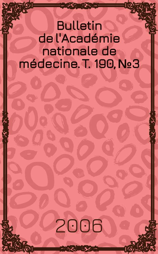 Bulletin de l'Académie nationale de médecine. T. 190, № 3