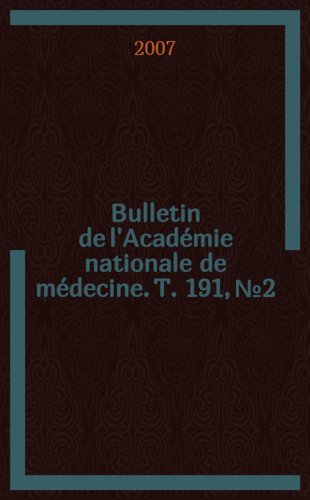 Bulletin de l'Académie nationale de médecine. T. 191, № 2