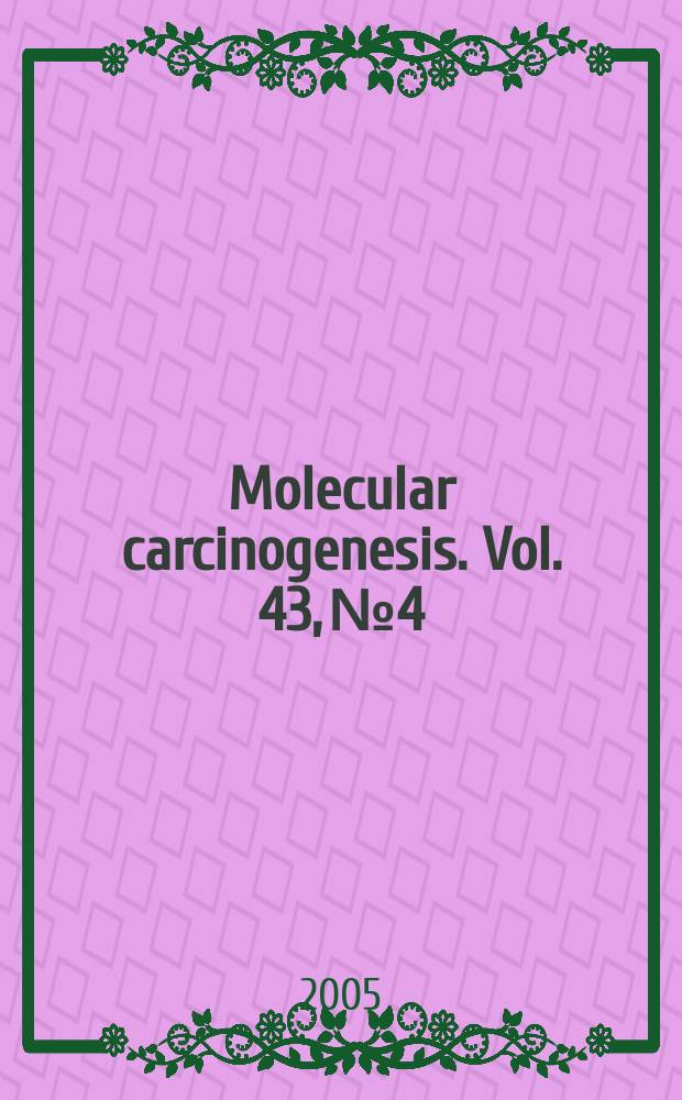 Molecular carcinogenesis. Vol. 43, № 4