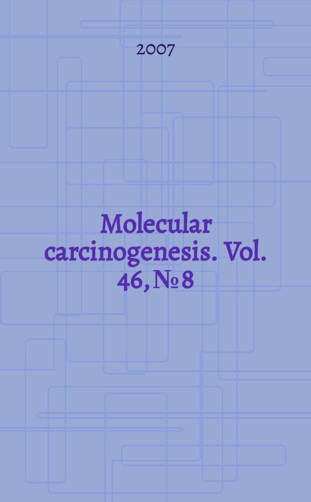 Molecular carcinogenesis. Vol. 46, № 8