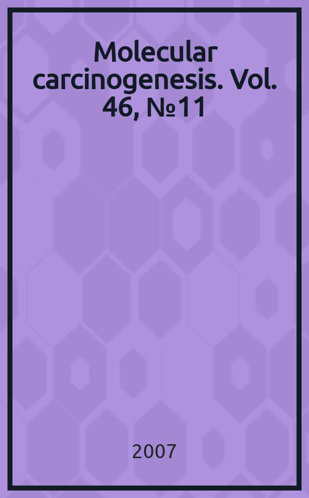 Molecular carcinogenesis. Vol. 46, № 11