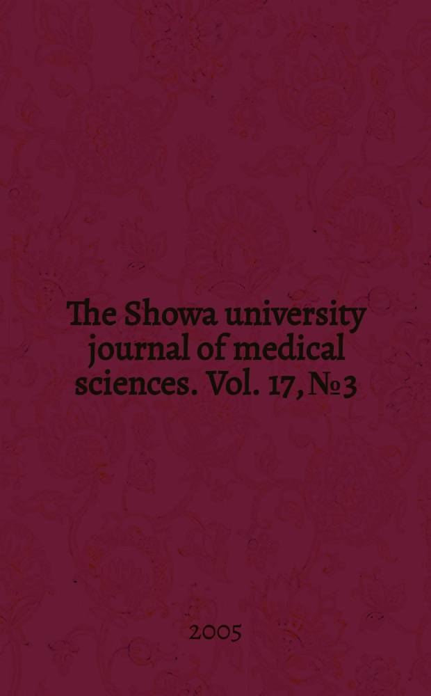 The Showa university journal of medical sciences. Vol. 17, № 3