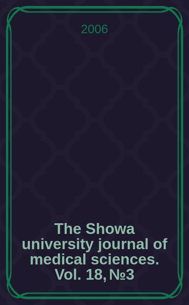 The Showa university journal of medical sciences. Vol. 18, № 3