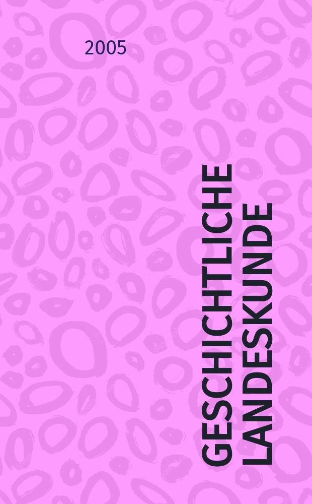 Geschichtliche Landeskunde : Ver&ouml;ffentlichungen des Instituts f&uuml;r geschichtliche Landeskunde an der Universit&auml;t Mainz = Историческое краеведение(страноведение): исследования Университета в Майнце