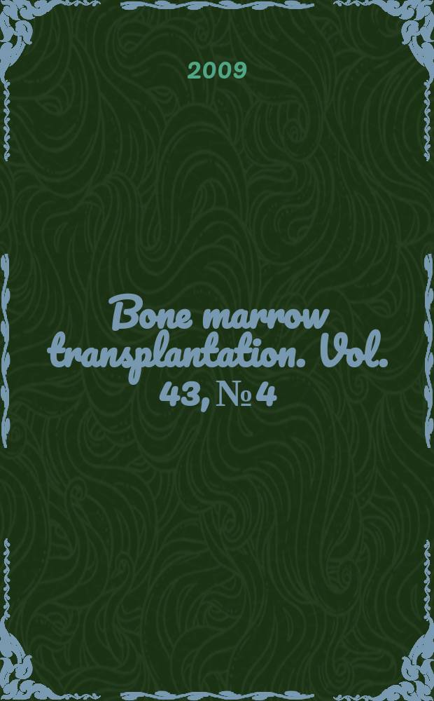 Bone marrow transplantation. Vol. 43, № 4