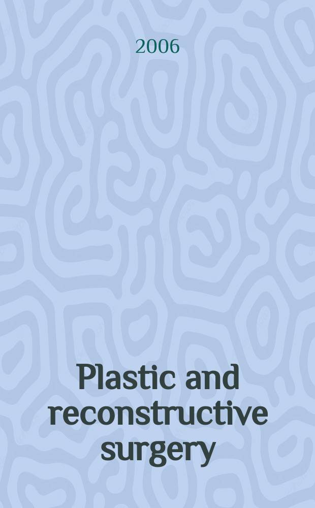 Plastic and reconstructive surgery : Journal of the American society of plastic and reconstructive surgery. Vol.118, № 6