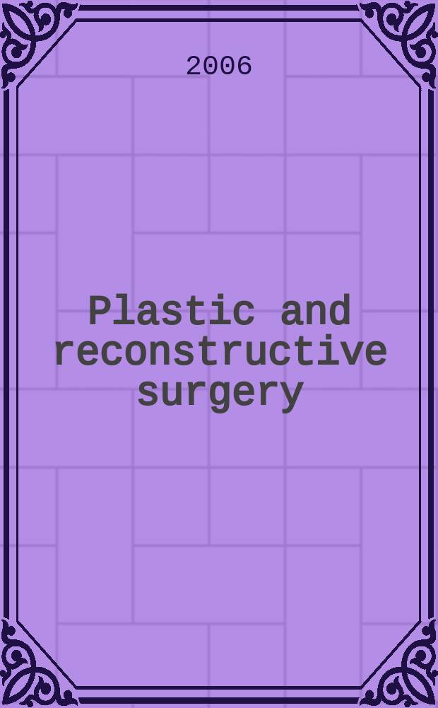 Plastic and reconstructive surgery : Journal of the American society of plastic and reconstructive surgery. Vol.118, № 7