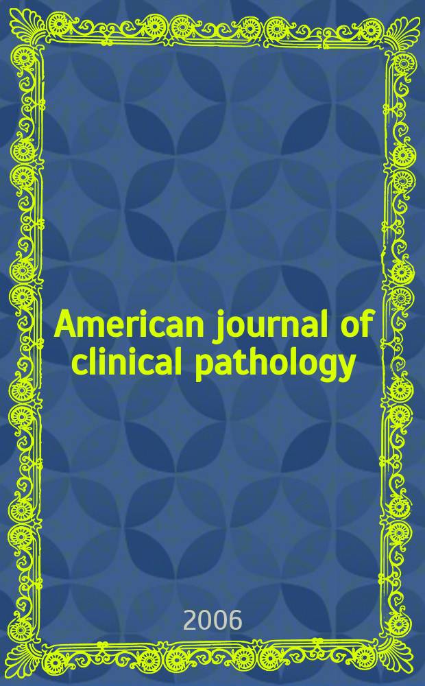 American journal of clinical pathology : Official publication of American society of clinical pathologists. Vol.126, № 5