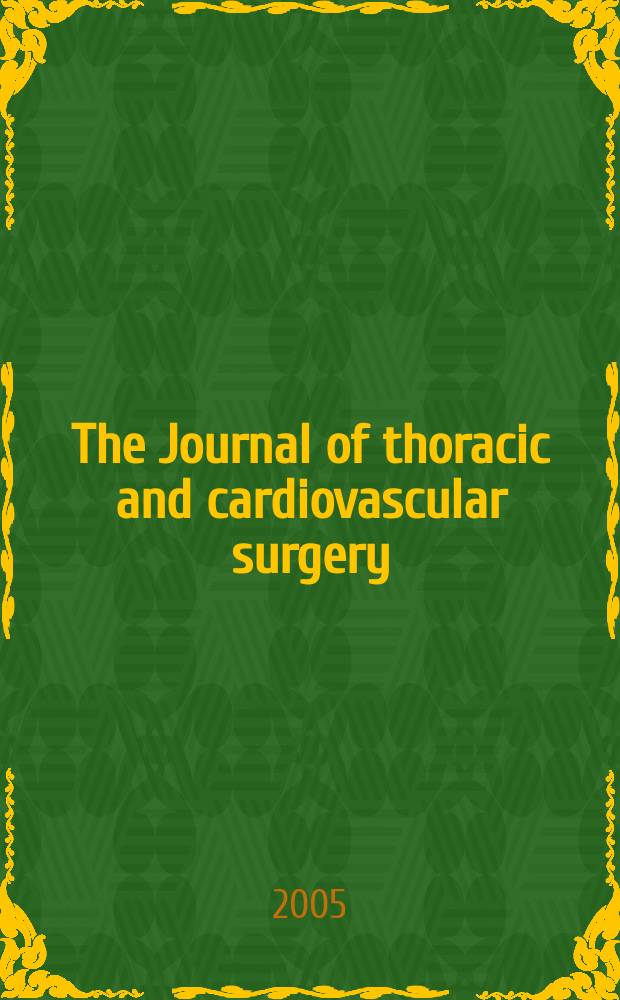 The Journal of thoracic and cardiovascular surgery : Official organ [of] the American association for thoracic surgery. Vol.130, № 4