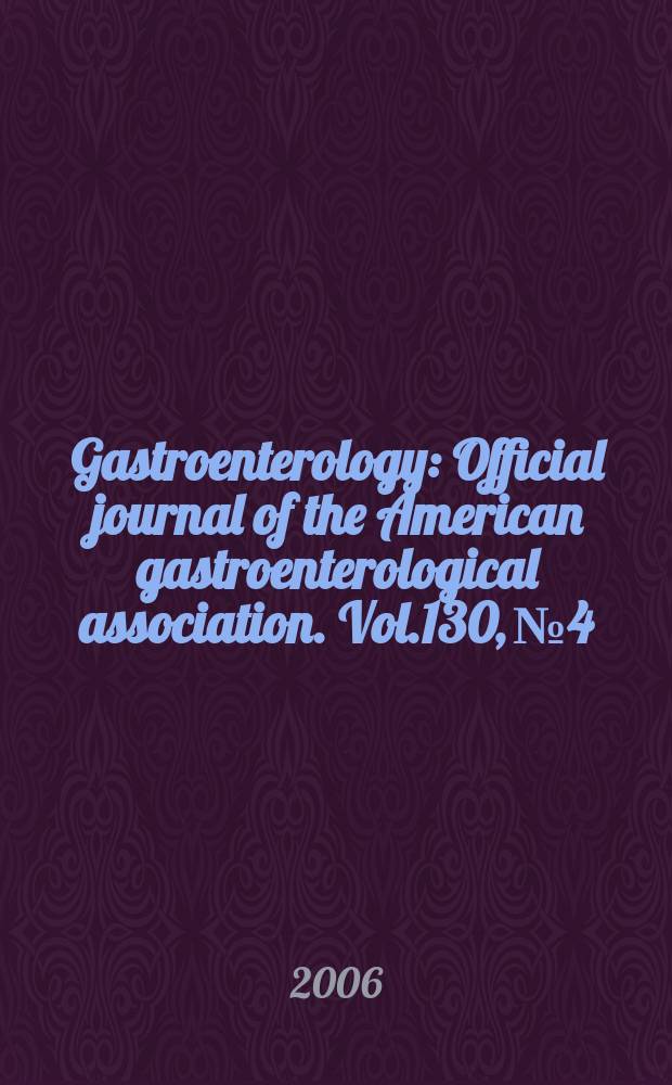 Gastroenterology : Official journal of the American gastroenterological association. Vol.130, № 4
