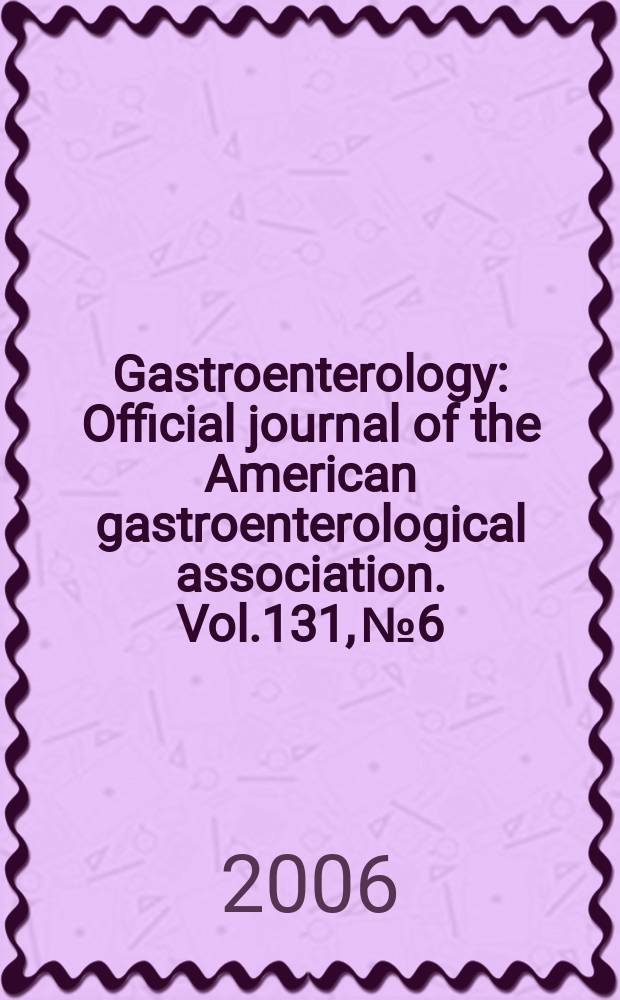 Gastroenterology : Official journal of the American gastroenterological association. Vol.131, № 6