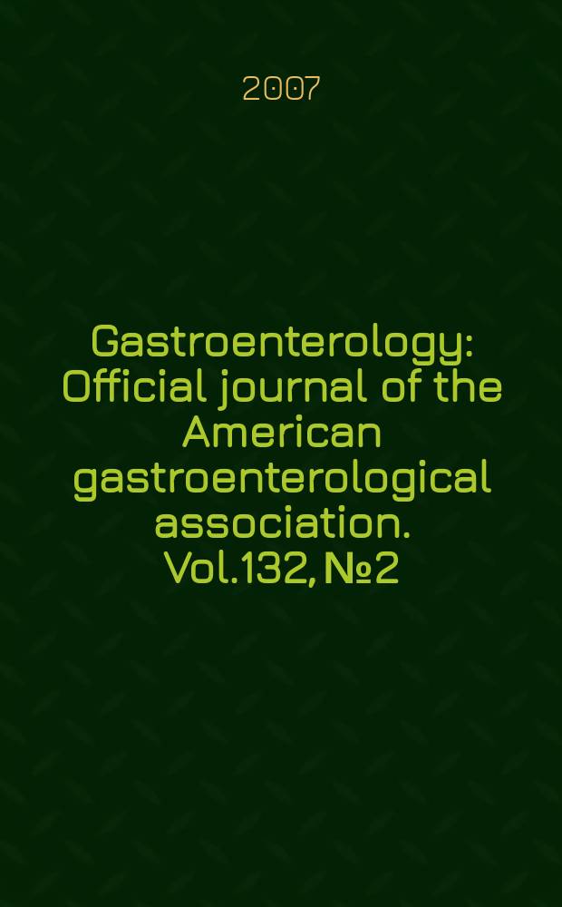 Gastroenterology : Official journal of the American gastroenterological association. Vol.132, № 2