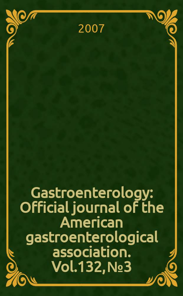 Gastroenterology : Official journal of the American gastroenterological association. Vol.132, № 3