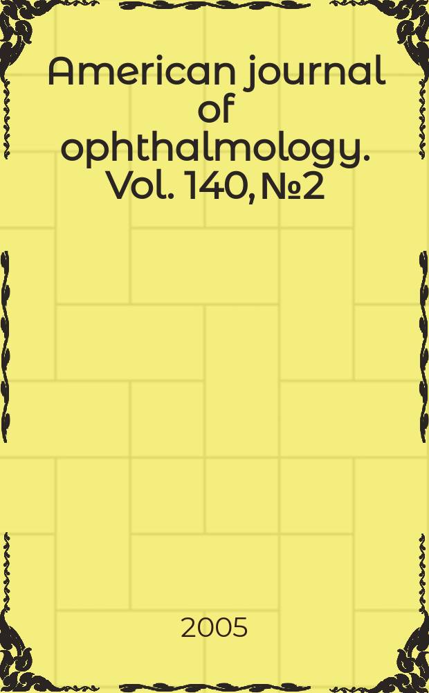 American journal of ophthalmology. Vol. 140, № 2