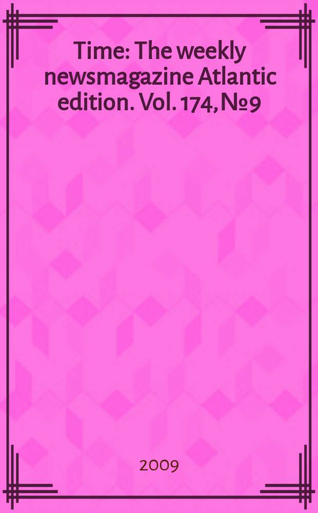Time : The weekly newsmagazine Atlantic edition. Vol. 174, № 9