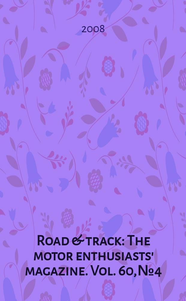 Road & track : The motor enthusiasts' magazine. Vol. 60, № 4