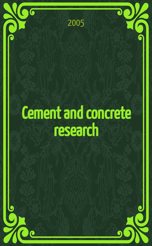 Cement and concrete research : An international journal. Vol.35, № 3