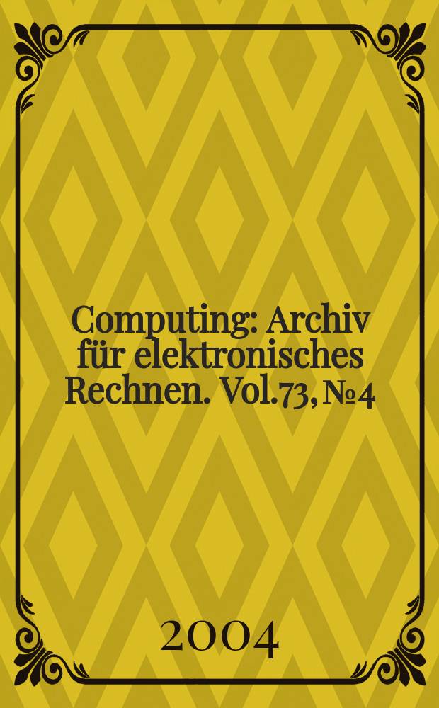 Computing : Archiv für elektronisches Rechnen. Vol.73, №4