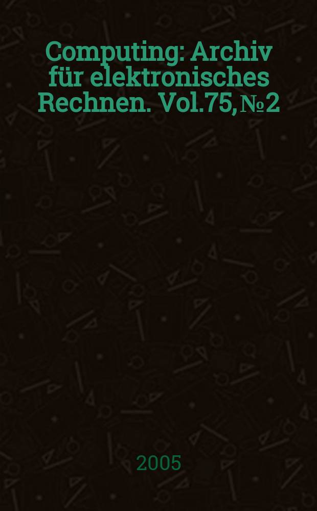 Computing : Archiv für elektronisches Rechnen. Vol.75, № 2