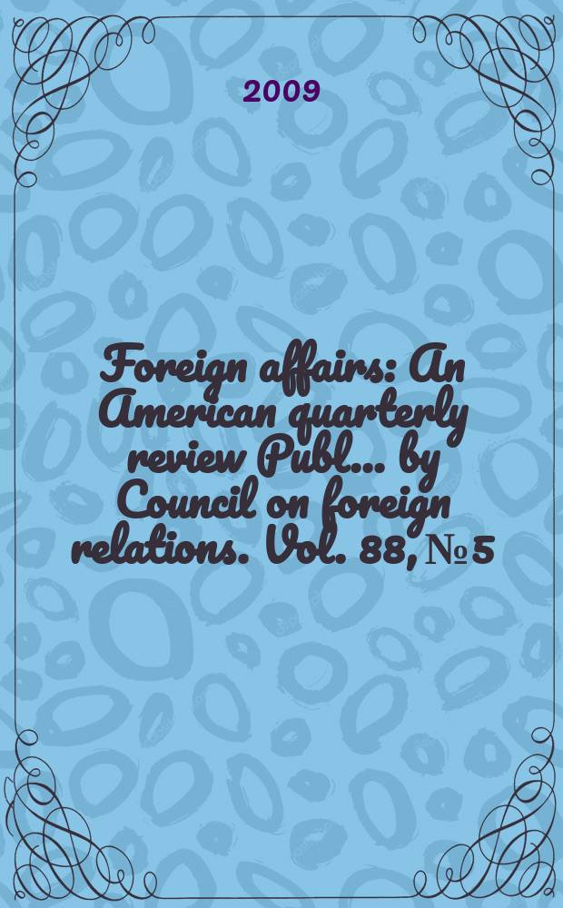 Foreign affairs : An American quarterly review Publ. ... by Council on foreign relations. Vol. 88, № 5