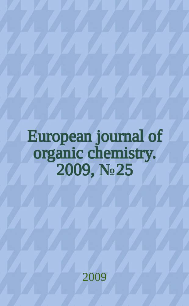 European journal of organic chemistry. 2009, № 25