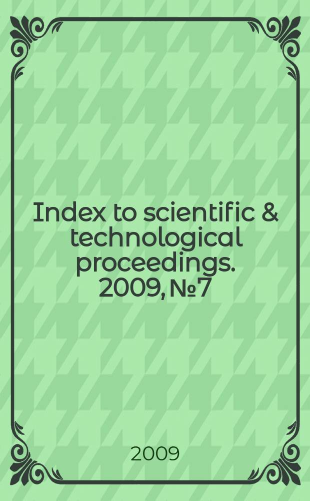 Index to scientific & technological proceedings. 2009, № 7