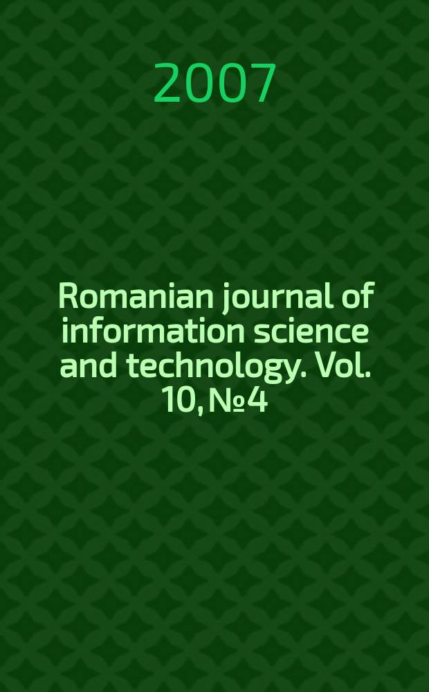 Romanian journal of information science and technology. Vol. 10, № 4