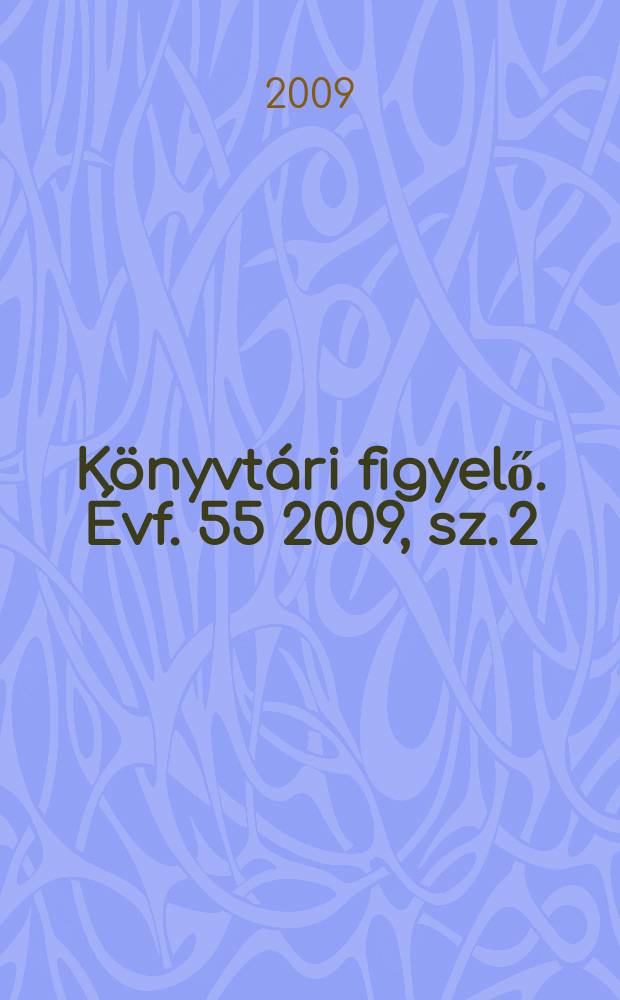 Könyvtári figyelő. Évf. 55 2009, sz. 2